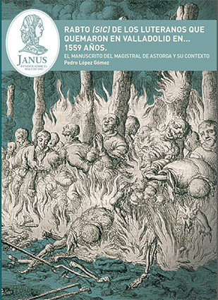 Rabto (sic) de los luteranos que quemaron en Valladolid  en… 1559 años. El manuscrito del Magistral de Astorga y su contexto